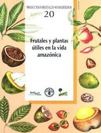bokomslag Frutales y Plantas Utiles en la Vida Amazonica