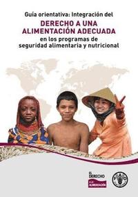 bokomslag Guia orientativa: Integracion del derecho a una alimentacion adecuada en los programas de seguridad alimentaria y nutricional