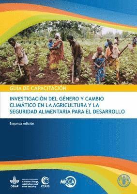 Gua de capacitacin sobre gnero y cambio climtico de la investigacin en agricultura y seguridad alimentaria para el desarrollo 1