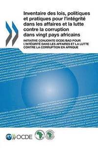 bokomslag Inventaire Des Lois, Politiques Et Pratiques Pour L'Integrite Dans Les Affaires Et La Lutte Contre La Corruption Dans Vingt Pays Africains