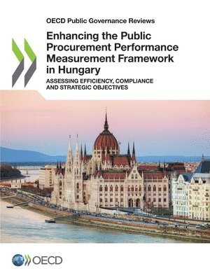 Oecd, OECD - Enhancing the Public Procurement Performance Measurement Framework in Hungary, Häftad