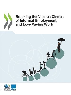Oecd, OECD - Breaking the Vicious Circles of Informal Employment and Low-Paying Work, Häftad