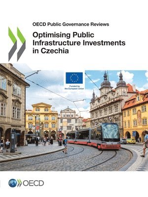 Oecd, OECD - Optimising Public Infrastructure Investments in Czechia, Häftad