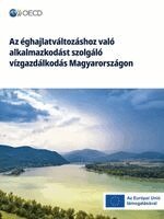 Oecd - Az éghajlatváltozáshoz való alkalmazkodást szolgáló vízgazdálkodás Magyarországon, Häftad