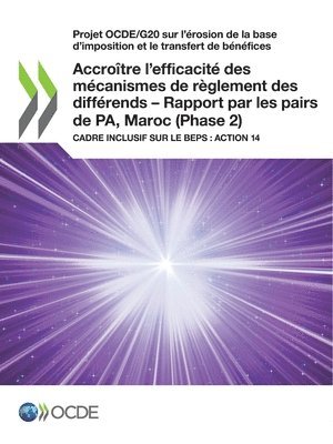 bokomslag Accroître l'efficacité des mécanismes de règlement des différends - Rapport par les pairs de PA, Maroc (Phase 2)