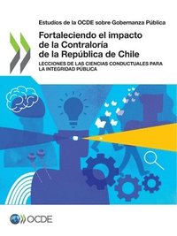bokomslag Estudios de la Ocde Sobre Gobernanza Pública Fortaleciendo El Impacto de la Contraloría de la República de Chile Lecciones de Las Ciencias Conductuale