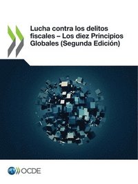 bokomslag Lucha contra los delitos fiscales - Los diez Principios Globales (Segunda Edición)