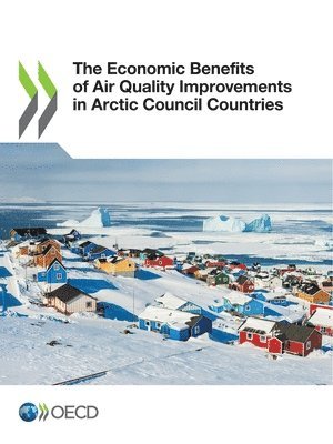bokomslag The Economic Benefits of Air Quality Improvements in Arctic Council Countries