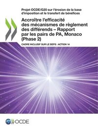 bokomslag Projet Ocde/G20 Sur l'Érosion de la Base d'Imposition Et Le Transfert de Bénéfices Accroître l'Efficacité Des Mécanismes de Règlement Des Différends -