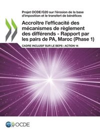 bokomslag Projet Ocde/G20 Sur l'Ã(c)Rosion de la Base d'Imposition Et Le Transfert de Bã(c)Nã(c)Fices Accroã(r)Tre l'Efficacitã(c) Des Mã(c)Canismes de Règlemen