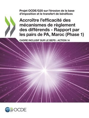 bokomslag Accroître l'efficacité des mécanismes de règlement des différends - Rapport par les pairs de PA, Maroc (Phase 1)