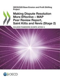 bokomslag Making Dispute Resolution More Effective - MAP Peer Review Report, Saint Kitts and Nevis (Stage 2)