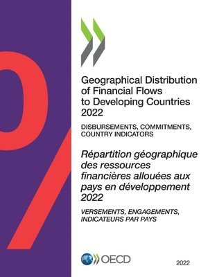 Oecd - Geographical Distribution of Financial Flows to Developing Countries 2022, Häftad