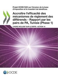 bokomslag Projet Ocde/G20 Sur l'Ã(c)Rosion de la Base d'Imposition Et Le Transfert de Bã(c)Nã(c)Fices Accroã(r)Tre l'Efficacitã(c) Des Mã(c)Canismes de Règlemen