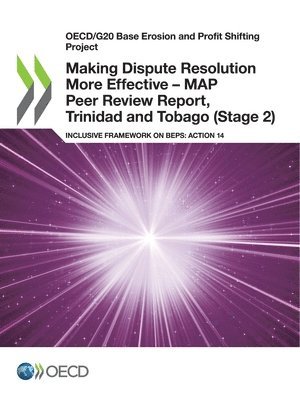 bokomslag Oecd/G20 Base Erosion and Profit Shifting Project Making Dispute Resolution More Effective - Map Peer Review Report, Trinidad and Tobago (Stage 2) Inclusive Framework on Beps: Action 14