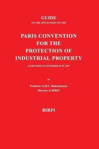 bokomslag Guide to the Application of the Paris Convention for the Protection of Industrial Property, as Revised at Stockholm in 1967