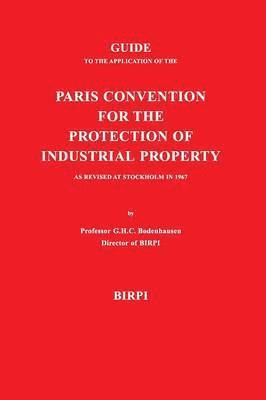 bokomslag Guide to the Application of the Paris Convention for the Protection of Industrial Property, as Revised at Stockholm in 1967
