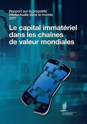 bokomslag Rapport sur la proprit intellectuelle dans le monde 2017 - Le capital immatriel dans les chanes de valeur mondiales