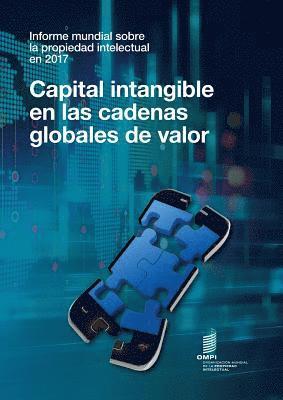Informe mundial sobre la propiedad intellectual en 2017 - Capital intangible en las cadenas globales de valor 1