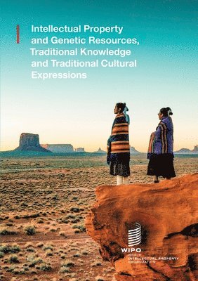 bokomslag Intellectual Property and Genetic Resources, Traditional Knowledge and Traditional Cultural Expressions.