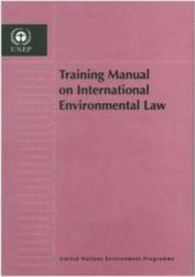 UNEP - Training Manual on International Environmental Law, Häftad. Tillgänglighet: Tillfälligt slut