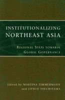 Institutionalizing northeast Asia
