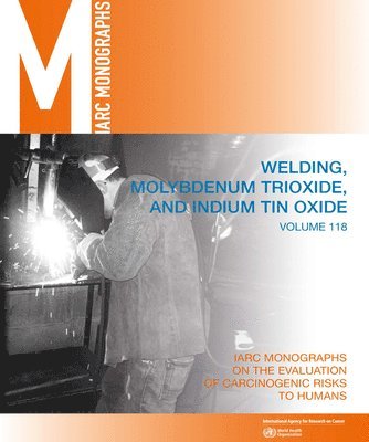 The International Agency for Research on - Welding, Molybdenum Trioxide, and Indium Tin Oxide, Häftad
