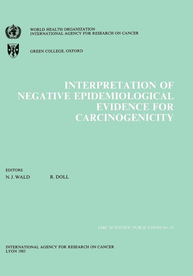 The International Agency for Research on, IARC, The International Agency for Research on Cancer - Interpretation of Negative Epidemiological Evidence in Carcinogenicity, Häftad