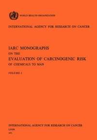 bokomslag IARC Monographs on the Evaluation of Carcinogenic Risk of Chemicals to Man Vol 1