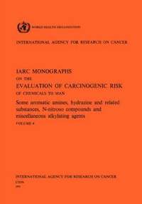 bokomslag Some Aromatic Amines, Hydrazines and Related Substances, N-Nitroso Compounds and Miscellaneous Alkylating Agents