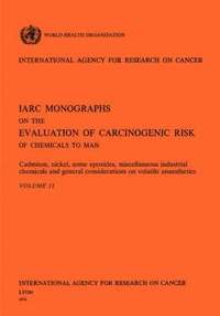 bokomslag Cadmium, Nickel, Some Epoxides, Miscella Neous Industrial Chemicals and General Considerations on Volatile Anaesthetics. IARC Vol 11
