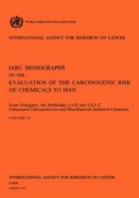 bokomslag Some Fumigants, the Herbicides 2,4-D & 2,4,5-T,Chlorinated Dibenzodioxins and Miscellaneous Industrial Chemicals. IARC Vol 15