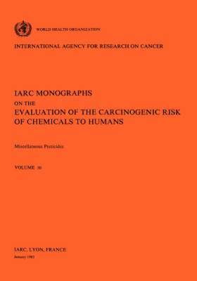 The International Agency for Research on Cancer, The International Agency for Research on, IARC - Miscellaneous Pesticides, Häftad
