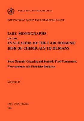 International Agency for Research on Cancer, IARC Working group on the Evaluation of the Carcinogenic Risk of Chemicals to Humans, B.K. Armstrong - Some naturally occurring and synthetic food components, furocoumarins and ultraviolet radiation, Häftad