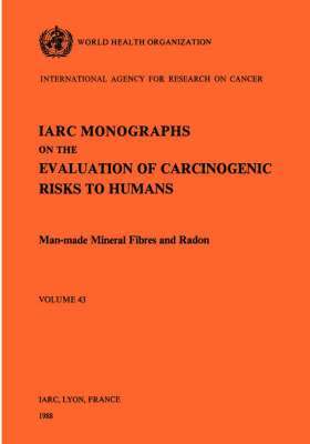 IARC Working Group on the Evaluation of Carcinogenic Risks to Humans, The International Agency for Research on, IARC, The International Agency for Research on Cancer - Man-made mineral fibres and radon, Häftad