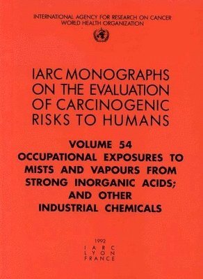 International Agency for Research on Cancer - Occupational exposures to mists and vapours from strong inorganic acids, Häftad