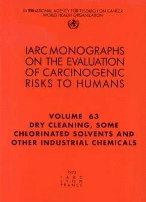 International Agency for Research on Cancer, The International Agency for Research on, , IARC, The International Agency for Research on Cancer - Dry cleaning, some chlorinated solvents and other industrial chemicals, Häftad