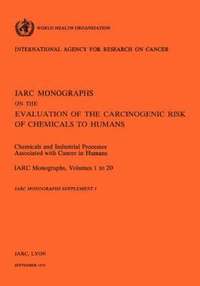 bokomslag Monographs on the Evaluation of Carcinogenic Risks to Humans: Suppt. 1 Chemicals and Industrial Processes Associated with Cancer in Humans