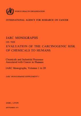 bokomslag Monographs on the Evaluation of Carcinogenic Risks to Humans: Suppt. 1 Chemicals and Industrial Processes Associated with Cancer in Humans