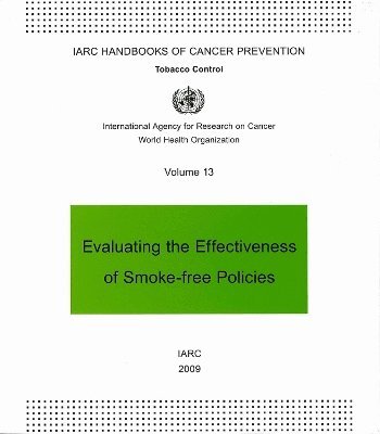Evaluating the Effectiveness of Smoke-Free Policies: IARC Handbooks of Cancer Prevention in Tobacco Control