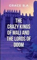 bokomslag The Crazy Kings of Mali and the Lords of Doom