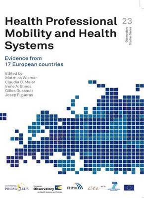 Matthias Wismar, C. B. Maier, I. A. Glinos, Gilles Dussault, J. Figueras, World Health Organization(WHO) - Health Professional Mobility and Health Systems, Häftad