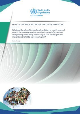 Centers of Disease Control - What are the roles of intercultural mediators in health care and what is the evidence on their contributions and effectiveness in improving accessibility and quality of care for refugees and migrants, Häftad