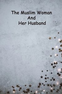 bokomslag The Muslim Woman And Her Husband