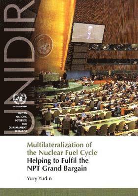 Multilateralization of the Nuclear Fuel Cycle 1