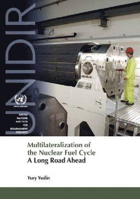 bokomslag Multilateralization of the Nuclear Fuel Cycle