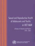 Who Regional Office for the Western Pacific - Sexual and Reproductive Health of Adolescents and Youths in Vietnam, Häftad