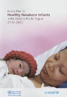 World Health Organization: Regional Office for the Western Pacific - Action plan for healthy newborn infants in the Western Pacific region (2014-2020), Häftad