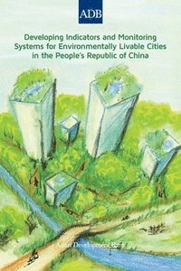 bokomslag Developing Indicators and Monitoring Systems for Environmentally Livable Cities in the Peoples Republic of China