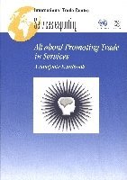 International Trade Centre - All About Promoting Trade in Services, Häftad